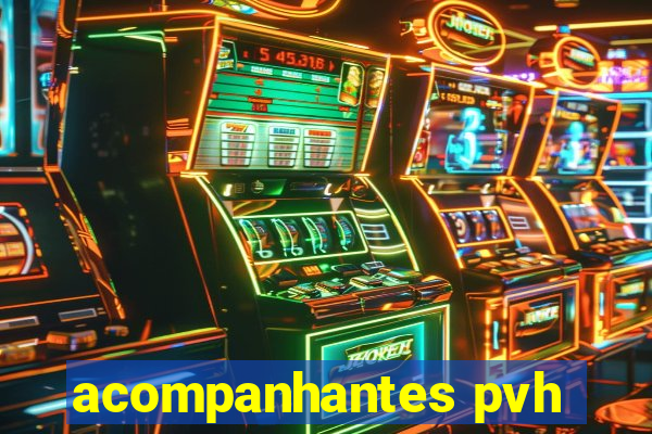 acompanhantes pvh